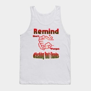 Remind don't forget Washing your hands Tank Top